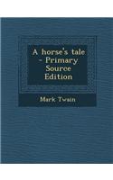 A Horse's Tale - Primary Source Edition