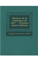 Histoire de La Commune de 1871 - Primary Source Edition