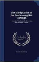The Manipulation of the Brush as Applied to Design