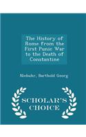 The History of Rome from the First Punic War to the Death of Constantine - Scholar's Choice Edition