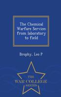 Chemical Warfare Service; From Laboratory to Field - War College Series