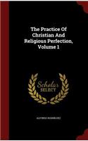 Practice Of Christian And Religious Perfection, Volume 1