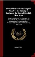 Documents and Genealogical Chart of the Family of Benjamin Du Bois; of Catskill, New York: Being an Addition to the History of the Descendants of Loui