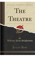 The Theatre (Classic Reprint)