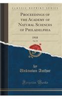Proceedings of the Academy of Natural Sciences of Philadelphia, Vol. 70: 1918 (Classic Reprint)
