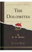 The Dolomites (Classic Reprint)