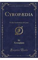 Cyropædia, Vol. 2: Or the Institution of Cyrus (Classic Reprint)