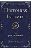 Histoires Intimes (Classic Reprint)