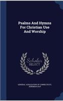 Psalms And Hymns For Christian Use And Worship