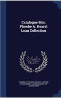 Catalogue Mrs. Phoebe A. Hearst Loan Collection