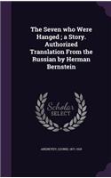 Seven who Were Hanged; a Story. Authorized Translation From the Russian by Herman Bernstein: (English)