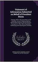 Statement of Information Submitted on Behalf of President Nixon: Hearings Before the Committee on the Judiciary, House of Representatives, Ninety-Third Congress, Second Session, Pursuant to H. Res. 803, a Resoluti