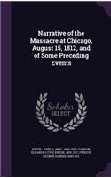 Narrative of the Massacre at Chicago, August 15, 1812, and of Some Preceding Events