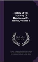 History of the Captivity of Napoleon at St. Helena, Volume 4