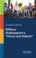A Study Guide for William Shakespeare's "Venus and Adonis"