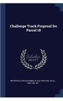 Challenge Track Proposal for Parcel 18