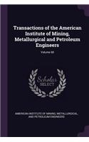 Transactions of the American Institute of Mining, Metallurgical and Petroleum Engineers; Volume 60