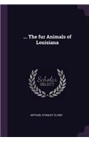 ... The fur Animals of Louisiana