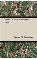 Garner Of Texas - A Personal History