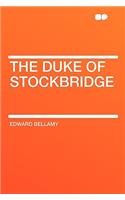 The Duke of Stockbridge