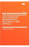 The British Essayists, with Prefaces, Biographical, Historical, and Critical Volume 1
