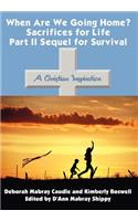When are We Going Home? Sacrifices for Life Part II Sequel for Survival