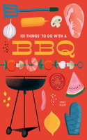 101 Things to Do With a BBQ: New Edition