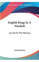 English Kings In A Nutshell: An Aid To The Memory