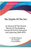 Depths Of The Sea: An Account Of The General Results Of The Dredging Cruises Of H.M.S.S. Porcupine And Lightning, 1868-1870