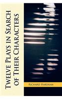 Twelve Plays in Search of Their Characters