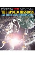 The Apollo Missions and Other Adventures in Space: (Incredible True Adventures)