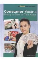 Consumer Smarts: Getting the Most for Your Money(Get Smart with Your Money)