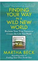 Finding Your Way in a Wild New World: Reclaim Your True Nature to Create the Life You Want(English)