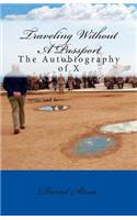 Traveling Without a Passport: The Autobiography of X-Book Two