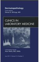 Dermatopathology, an Issue of Clinics in Laboratory Medicine