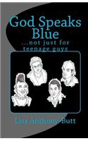 God Speaks Blue: ...not just for teenage guys