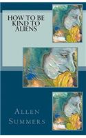 How To Be Kind To Aliens
