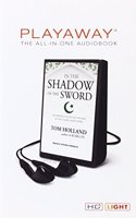 In the Shadow of the Sword: The Birth of Islam and the Rise of the Global Arab Empire