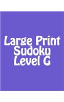 Large Print Sudoku Level G: Moderate to Intermediate Sudoku Puzzles