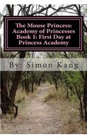 Mouse Princess: Academy of Princesses Book 1: First Day at Princess Academy: This Holiday Season, Princess Eleanor is going to school!(The Mouse Princess: Academy of Princesses)