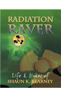 Radiation Raver: The Life and Times of Shaun K. Kearney