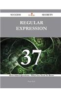 Regular Expression 37 Success Secrets - 37 Most Asked Questions on Regular Expression - What You Need to Know