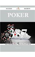 Poker 387 Success Secrets - 387 Most Asked Questions on Poker - What You Need to Know