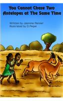 You Cannot Chase Two Antelopes at The Same Time
