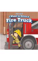 I Want to Drive a Fire Truck