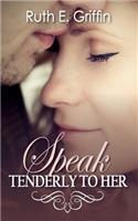 Speak Tenderly to Her