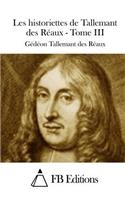 Les historiettes de Tallemant des Réaux - Tome III