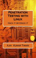 Penetration Testing with Linux: Hack It or Crack It