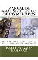MANUAL DE ANALISIS TECNICO de los Mercados: Aprende Cómo Ganar Dinero en los Mercados Financieros