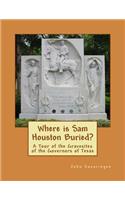 Where is Sam Houston Buried? A Tour of the Gravesites of the Governors of Texas
